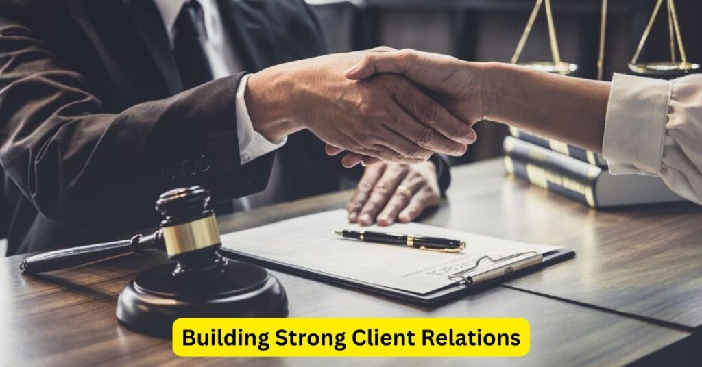 Building Strong Client Relations: An Attorney's Guide to Success