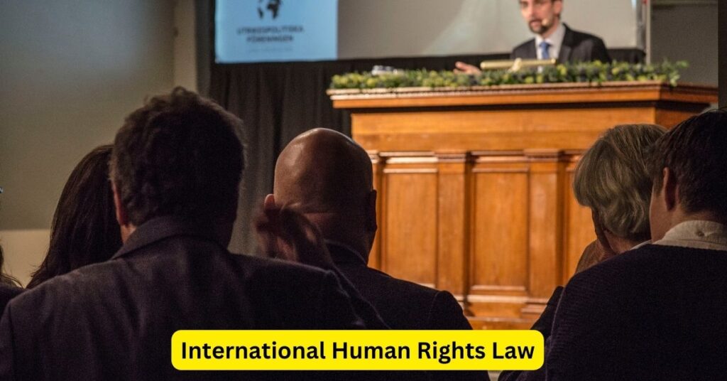 Championing Universal Values: International Human Rights Law