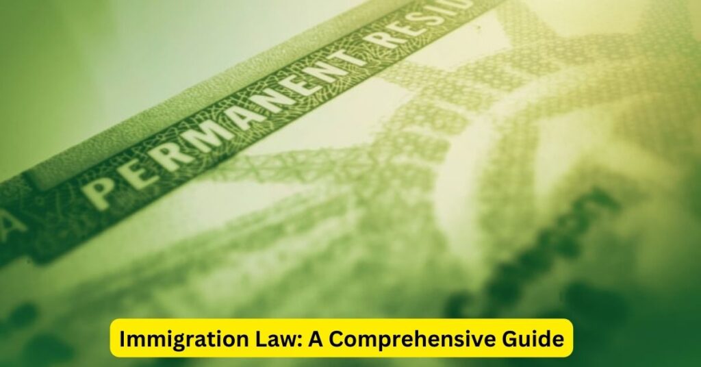 Immigration Law: A Comprehensive Guide