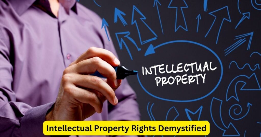 Intellectual Property Rights Demystified: Protecting Your Creative Assets