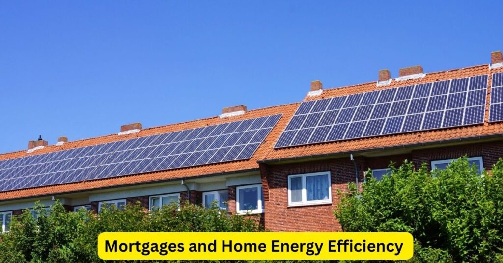 Mortgages and Home Energy Efficiency: Building a Sustainable Future