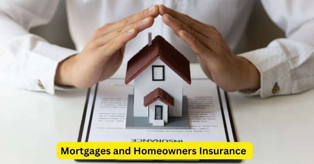 Mortgages and Homeowners Insurance: Protecting Your Investment