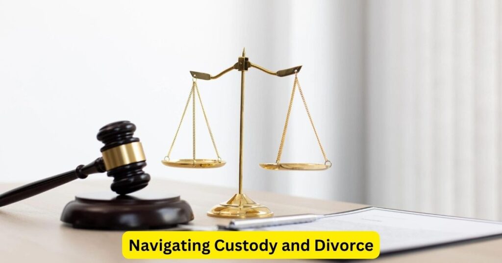Navigating Custody and Divorce: Protecting the Best Interests of Your Children