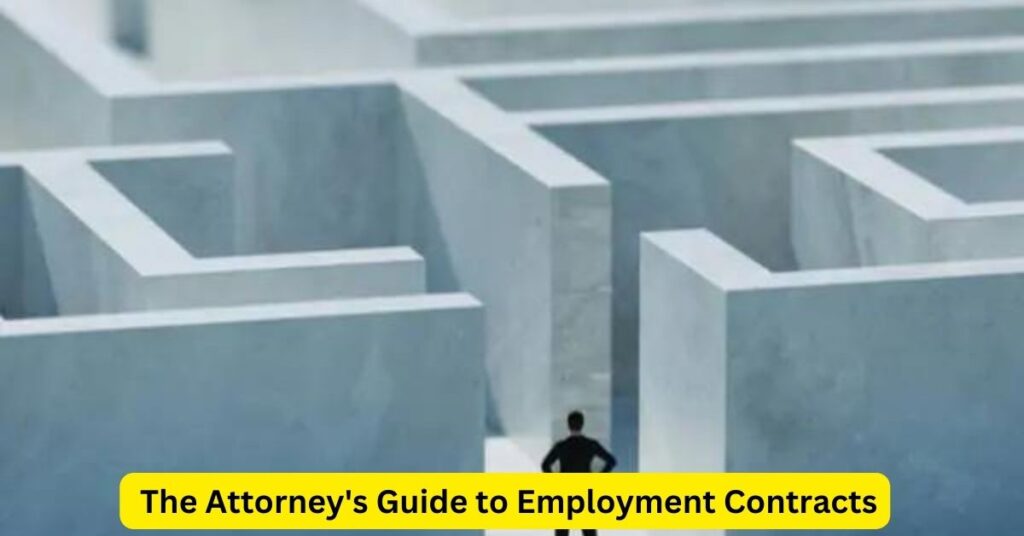 Navigating the Maze: The Attorney's Guide to Employment Contracts