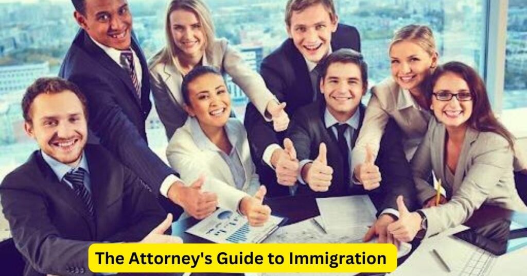 The Attorney's Guide to Immigration: Navigating Complex Legal Waters
