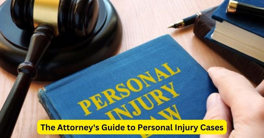 The Attorney's Guide to Personal Injury Cases